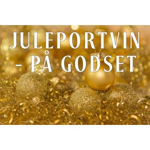 Juleportvin p Godset - Udsalg og KMPE smagning - 5 & 6 December - 2025